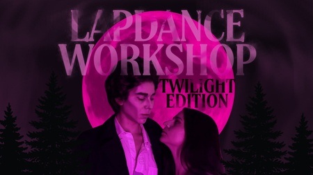 Lap Dance Workshop - Twilight Edition