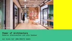 POWER OF ARCHITECTURE: Moderne Arbeitswelten & alte Gemäuer