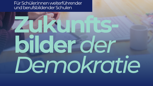 Zukunftsbilder der Demokratie – Bildungsimpuls für lebenswerte Zukünfte