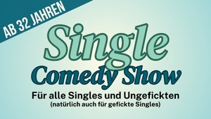 Single Comedy Show - für alle Singles und Ungefickten