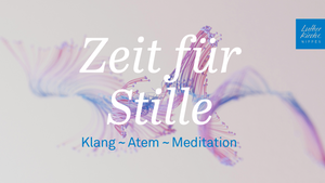Zeit für Stille