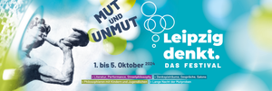 FESTIVAL: LEIPZIG DENKT: MUT & UNMUT