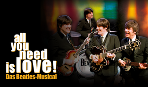 all you need is love! - Das Beatles Musical