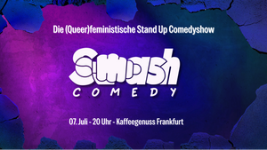 Smash Comedy - die queerfeministische Stand Up Show von Females, FLINTA*, Queers