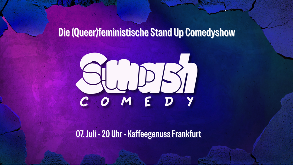 Smash Comedy - die queerfeministische Stand Up Show von Females, FLINTA*, Queers