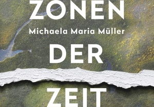 Michaela Müller: Zonen der Zeit