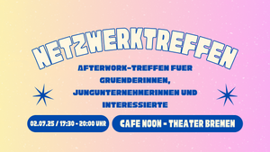 Netzwerktreffen – Afterwork-Treffen für Gründerinnen, Jungunternehmerinnen und Interessierte