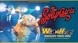 THE SOAPGIRLS - Wild at Heart Tour 2025