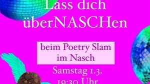 Poetry Slam - Lasst euch überNASCHen