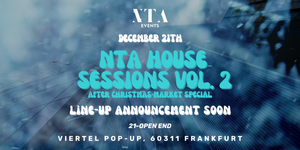 NTA HOUSE SESSIONS VOL. 2 @ VIERTEL POP-UP FFM /AFTER CHRISTMAS-MARKET