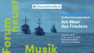 25. Forum neuer Musik: Am Meer des Friedens