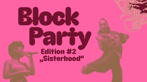 Block Party – Edition #2 Sisterhood