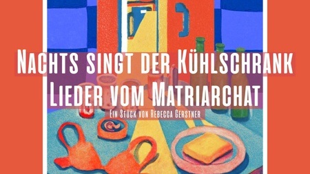 Nachts singt der Kühlschrank Lieder vom Matriarchat