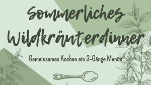 Sommerliches Wildkräuterdinner