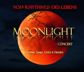 MOONLIGHT Concert  - Vom Rhythmus des Lebens    Rhythms, Songs, Lyrics & Classics