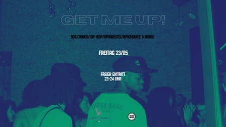 GET ME UP!  90S, 2000S, HIP HOP, AFROBEATS, AFROHOUSE & MORE