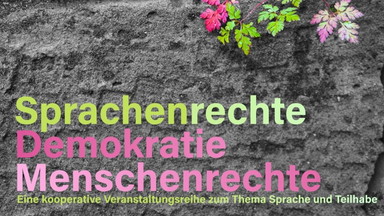 Sprachenrechte sind Menschenrechte und eine Grundlage unseres demokratischen Zusammenlebens