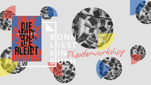 Bonn Liest Ein Buch - Theaterworkshop