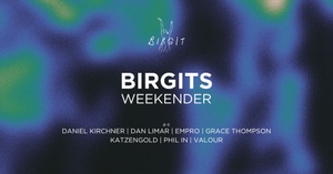 Birgits Klubnacht with Katzengold, Empro, Grace Thompson, Dan Limar, Valour, uvm