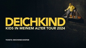 DEICHKIND - Kids In Meinem Alter Tour 2024