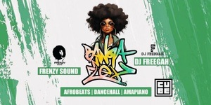 BANGA'N'FLEX Afrobeats-Amapiano & Dancehall w/ FRENZY SOUND & DJ FREEGAH