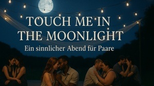 Touch me in the Moonlight - ein sinnlicher Sommerabend für Paare