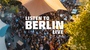 LISTEN TO BERLIN: LIVE @ Fête de la Musique