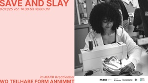 SAVE AND SLAY - Nachhaltiges Kreativlabor - Wo Teilhabe Form annimmt
