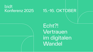 bidt Konferenz 2025: Echt?! Vertrauen im digitalen Wandel
