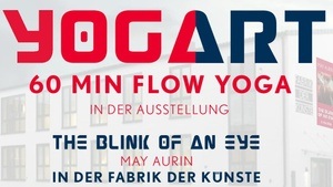 Yoga X Art | 60 Min. Flow Yoga in der Ausstellung "THE BLINK OF AN EYE"