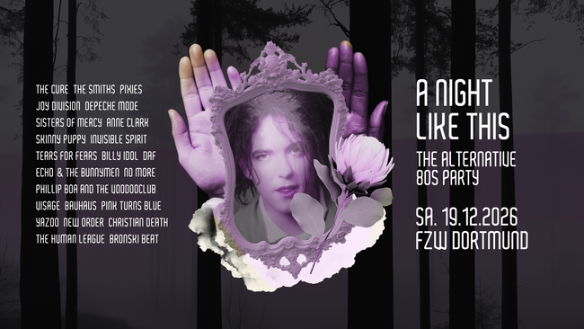 А NIGHT LIKE THIS • The Alternative 80s Party • FZW Dortmund
