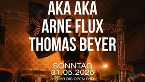 Käthe´s Day OA - Sun. 31.05.2026 - AKA AKA I Thomas Beyer I Arne Flux I
