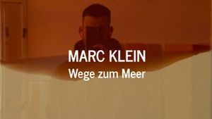 OPENING: Marc Klein | Wege zum Meer @ Galerie Dietrich