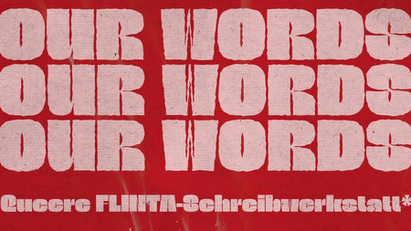 OUR WORDS – Queere FLINTA-Schreibwerkstatt*