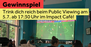 Public Viewing - Deutschland Spiele im Impact