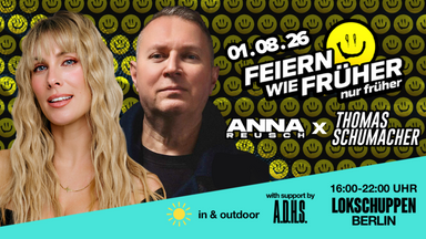 Feiern wie früher - nur früher! Der Daytime Rave mit ANNA REUSCH und THOMAS Schumacher. Support von A.D.H.S.