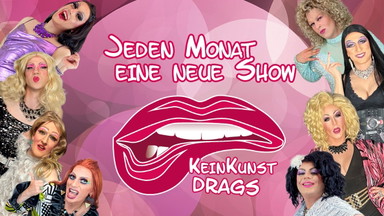KeinKunstDrags - Show für absolut schräge Drag & Comedy