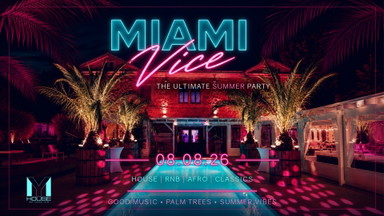 MIAMI VICE • Ultimate Summer Party | 08.08.