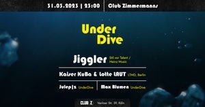 UnderDive w/ Jiggler (Stil vor Talent / Heinz Music) + Kaiser KuBa & Lotte LAUT