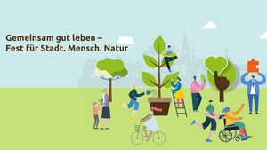 Gemeinsam gut leben - Fest für Stadt. Mensch. Natur