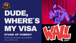 Dude Where´s My Visa? At the Wall Comedy Club