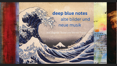 Deep Blue Notes - alte Bilder, neue Musik