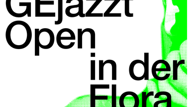 GEjazzt OPEN im Kulturraum „die flora“