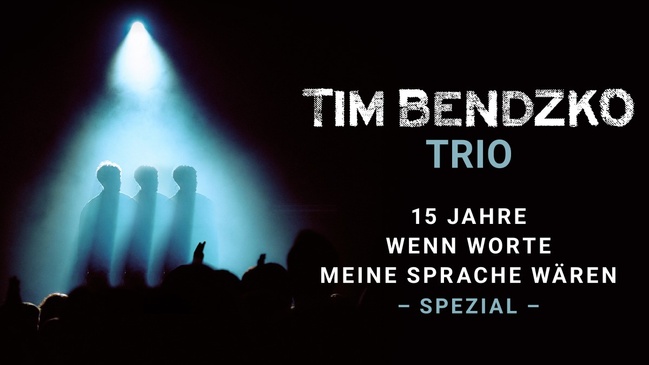 Tim Bendzko Trio - 15 Jahre „Wenn Worte meine Sprache wären