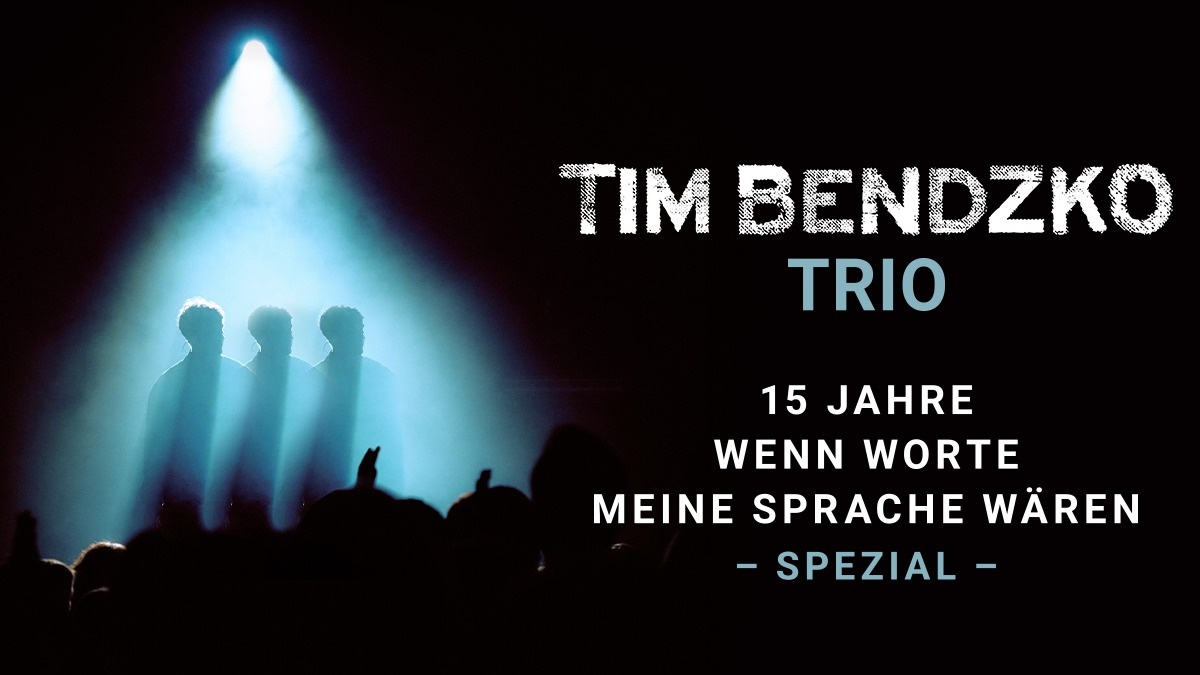 Tim Bendzko Trio - 15 Jahre „Wenn Worte meine Sprache wären