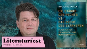 Literaturfest: »DIE STÄRKE DES RECHTS VS. DAS RECHT DES STÄRKEREN« WOLFGANG KALECK