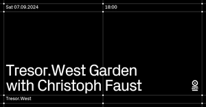 Tresor.West Garden with Christoph Faust