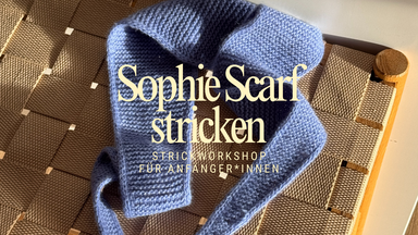 Strickworkshop für Anfänger*innen - Sophie Scarf