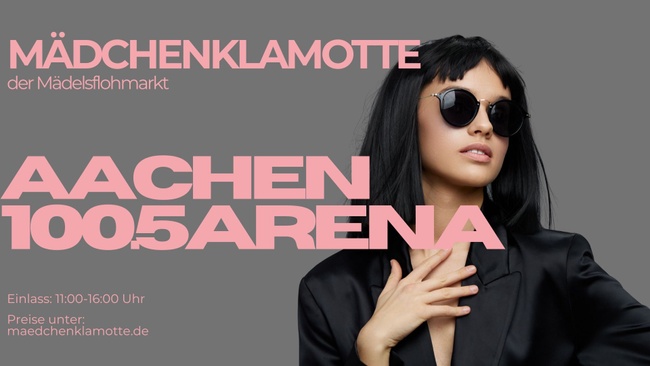 Mädchenklamotte @ Aachen 100.5 Arena