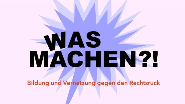 Was machen?! - Bildung und Vernetzung gegen den Rechtsruck